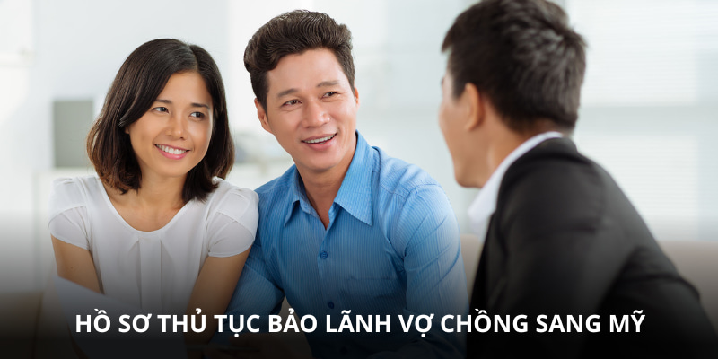 Thủ tục bảo lãnh vợ khi chồng chưa có quốc tịch Mỹ