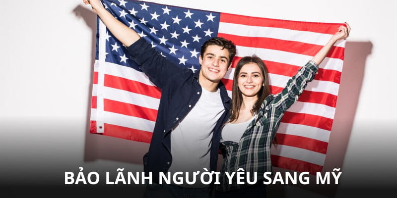 Bảo lãnh hôn thê sang Mỹ mất bao lâu và có được không?