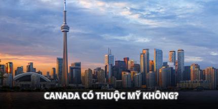 Canada Có Thuộc Mỹ Không - Nên Sống Và Du Học Ở Đâu?