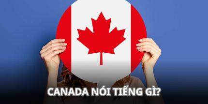 Canada Nói Tiếng Gì? Danh Sách Các Ngôn Ngữ Phổ Biến Nhất