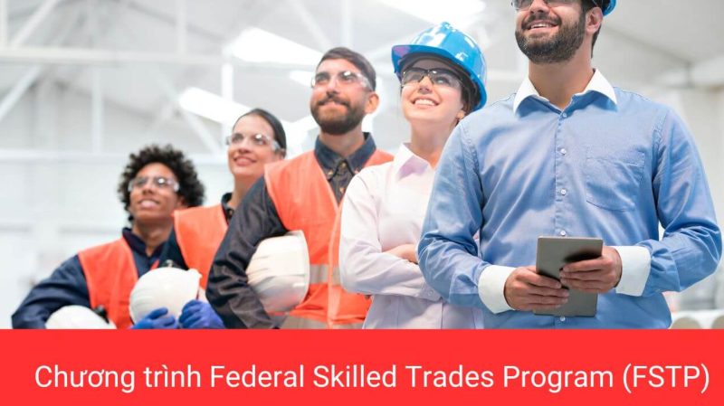 FSTP là chương trình định cư Canada diện tay nghề nhóm thợ liên bang