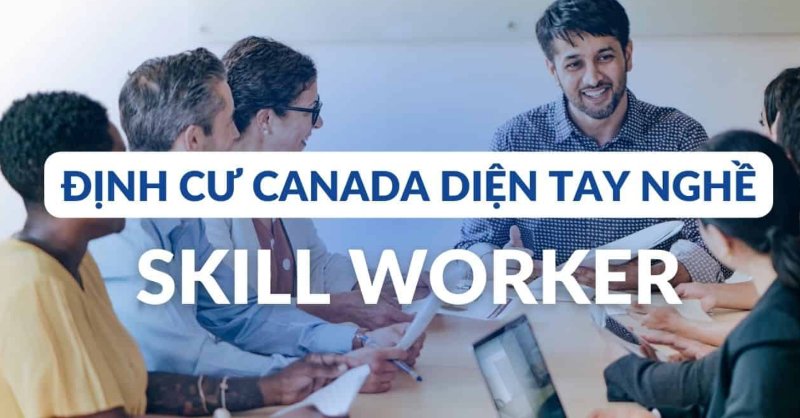 Định cư Canada diện tay nghề