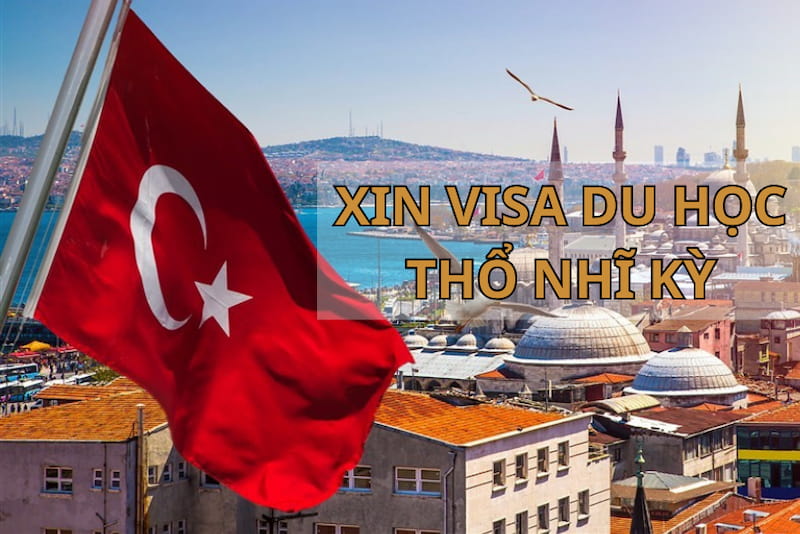 Những thủ tục cần chuẩn bị khi xin visa du học tại Thổ Nhĩ Kỳ