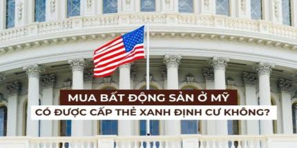 Mua Nhà Ở Mỹ Có Được Cấp Thẻ Xanh Không? Giải Đáp Chi Tiết