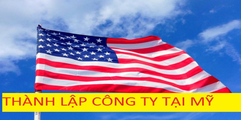 Có nhiều lợi ích khi thành lập công ty tại Mỹ