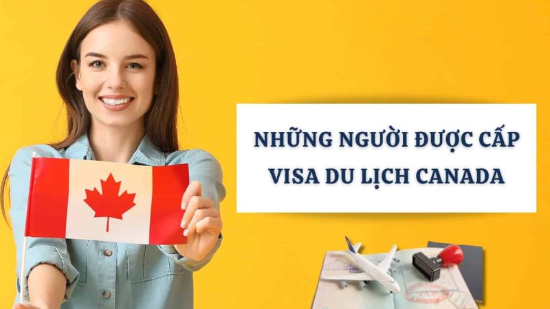 Những người được cấp visa du lịch Canada