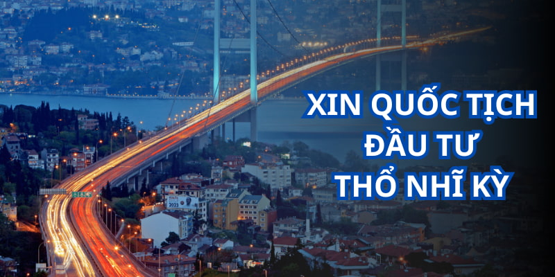 Quốc tịch đầu tư Thổ Nhĩ Kỳ tại quoctichthuhai.com