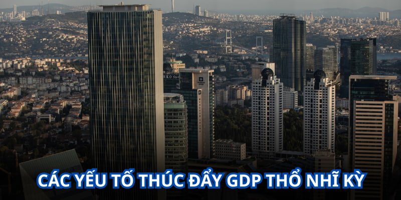 Có nhiều yếu tố giúp tăng trưởng GDP của Thổ